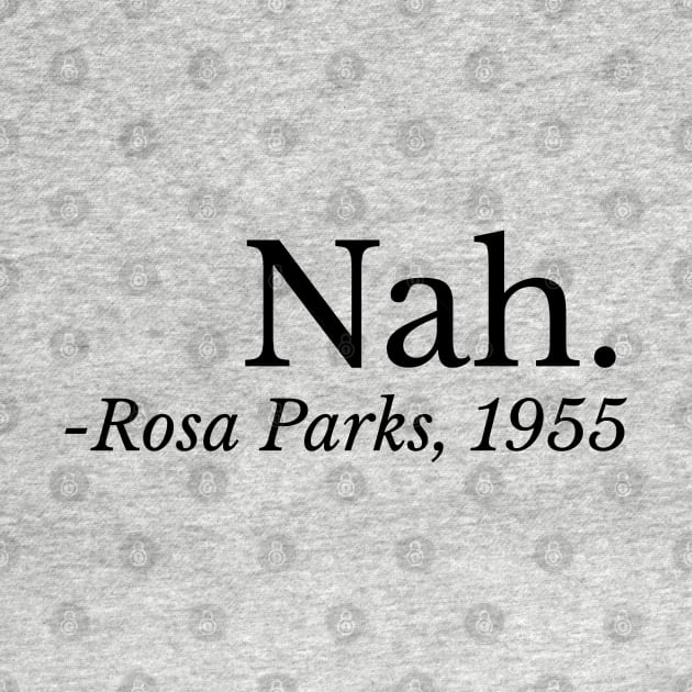 Nah. Rosa Parks, Black History, Black Woman, Civil Rights by UrbanLifeApparel